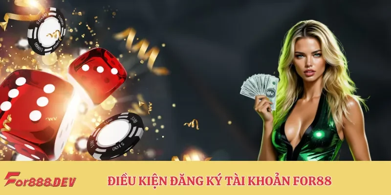 Điều kiện bắt buộc khi đăng ký For88