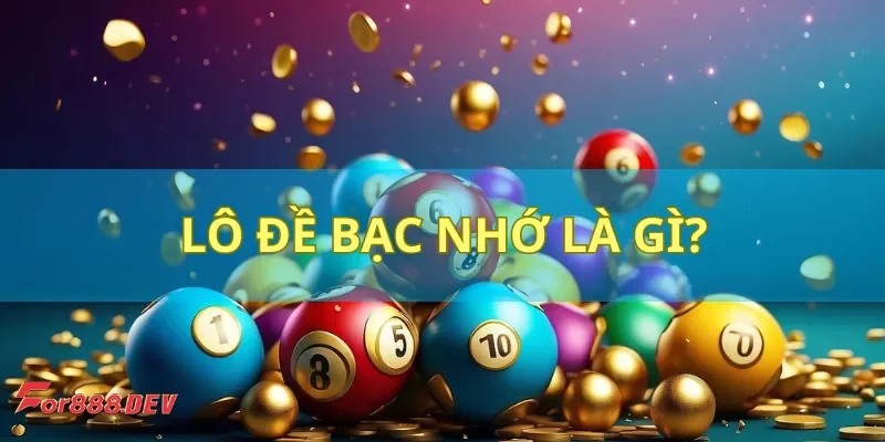 Định nghĩa lô đề bạc nhớ là gì?