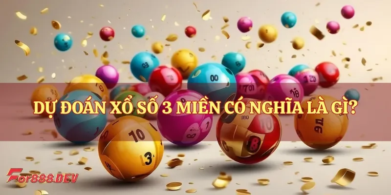 Dự đoán xổ số 3 miền có nghĩa là gì?
