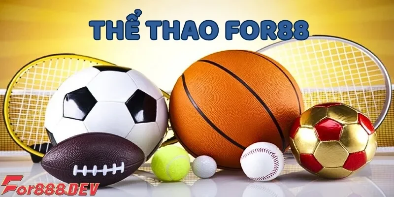 Thể thao For88 là một trong các sản phẩm cá cược được nhà cái đầu tư