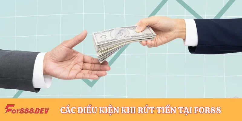 Những điều kiện khi rút tiền For88
