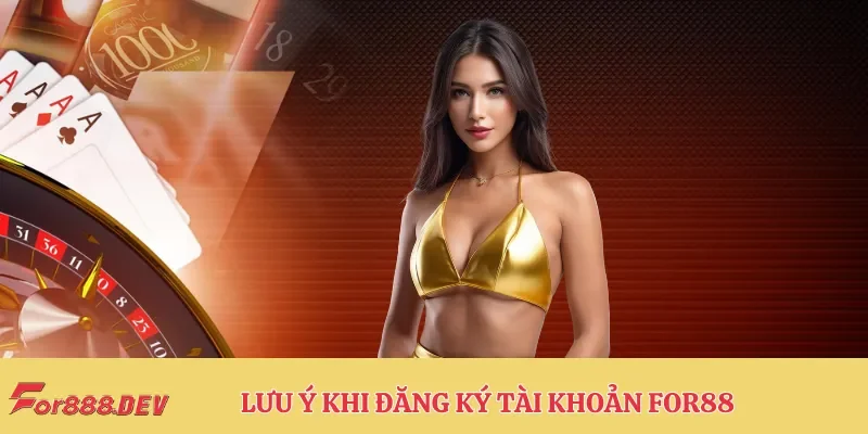 Những vấn đề cần lưu ý khi đăng ký tài khoản For88