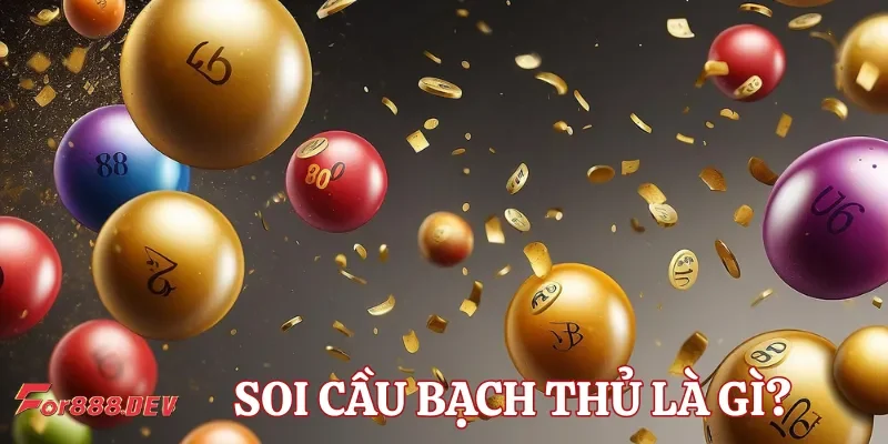 Soi cầu bạch thủ có nghĩa là gì?