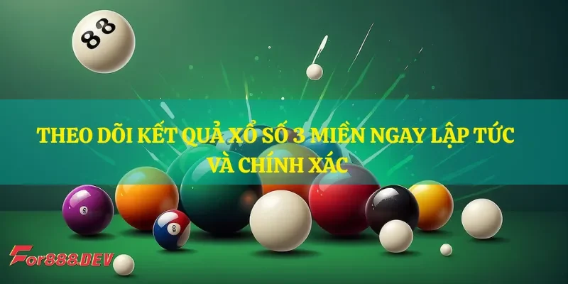 Theo dõi kết quả xổ số 3 miền ngay lập tức và chính xác
