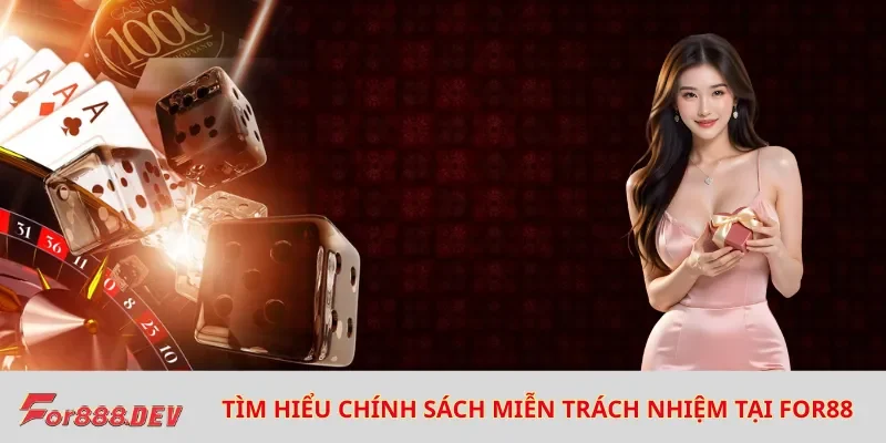 Tìm hiểu về chính sách miễn trách nhiệm tại For88