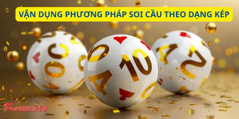 Vận dụng phương pháp soi cầu theo dạng kép